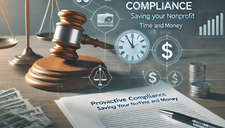 A professional blog image with soft blue and grey tones. In the background are subtle legal elements, including a gavel, scales of justice, and a document, symbolizing compliance. Overlaying these are icons representing time (a clock) and money (a dollar symbol), emphasizing efficiency and cost-saving. The title 'Proactive Compliance: Saving Your Nonprofit Time and Money' is displayed in a clear, modern font, conveying the theme of the blog post